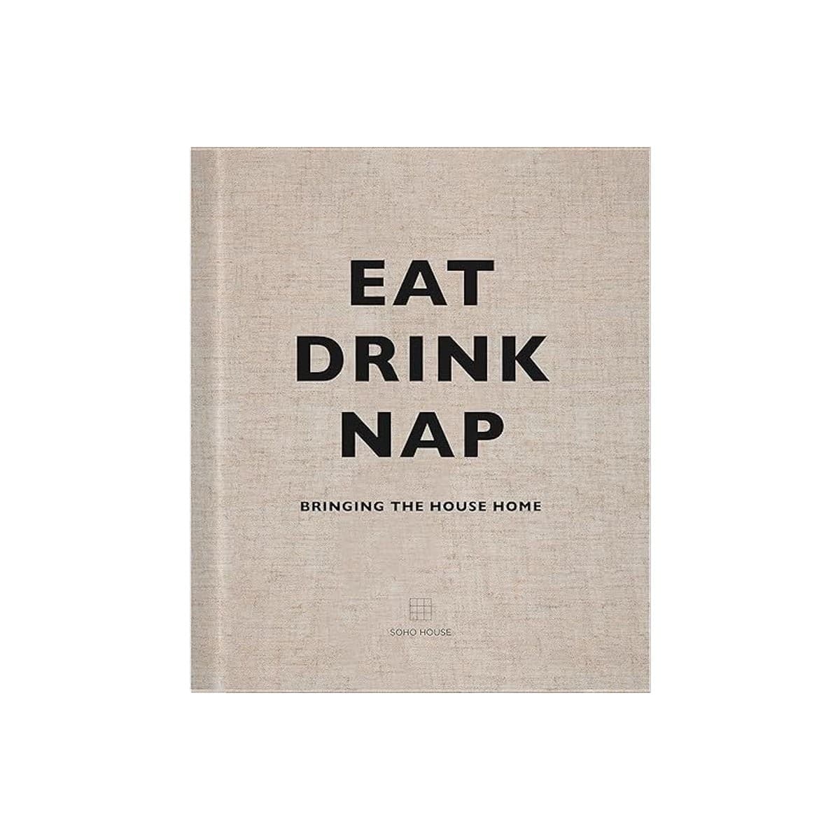 Eat, Drink, Nap: Bringing the House Home (Book)